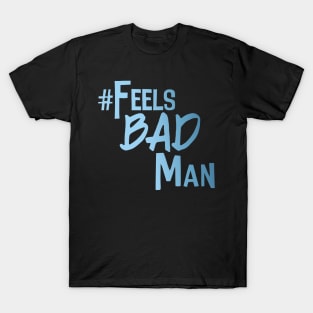 #FeelsBadMan T-Shirt